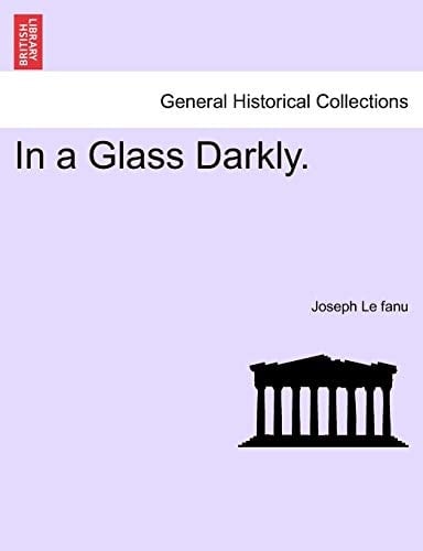In a Glass Darkly. Vol. II.