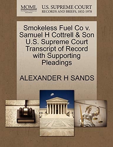 Smokeless Fuel Co v. Samuel H Cottrell & Son U.S. Supreme Court Transcript of Record with Supporting Pleadings