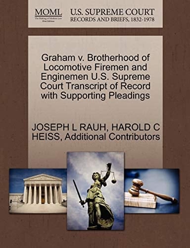 Graham v. Brotherhood of Locomotive Firemen and Enginemen U.S. Supreme Court Transcript of Record with Supporting Pleadings