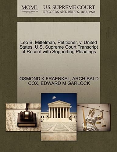 Leo B. Mittelman, Petitioner, v. United States. U.S. Supreme Court Transcript of Record with Supporting Pleadings
