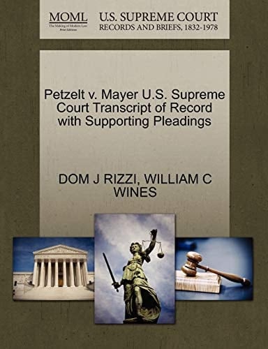 Petzelt v. Mayer U.S. Supreme Court Transcript of Record with Supporting Pleadings