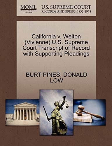 California v. Welton (Vivienne) U.S. Supreme Court Transcript of Record with Supporting Pleadings