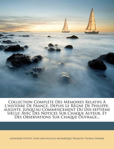 Collection Compl Te Des M Moires Relatifs L'Histoire de France, Depuis Le R Gne de Philippe-Auguste, Jusqu'au Commencement Du Dix-Septi Me Si Cle: Ave (French Edition)