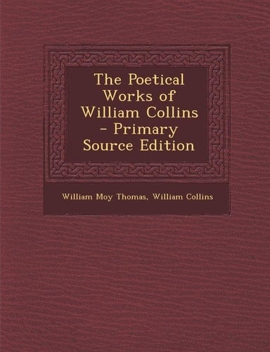 The Poetical Works of William Collins - Primary Source Edition
