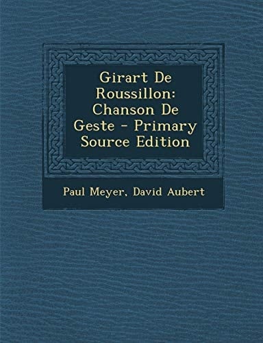 Girart De Roussillon: Chanson De Geste (French Edition)