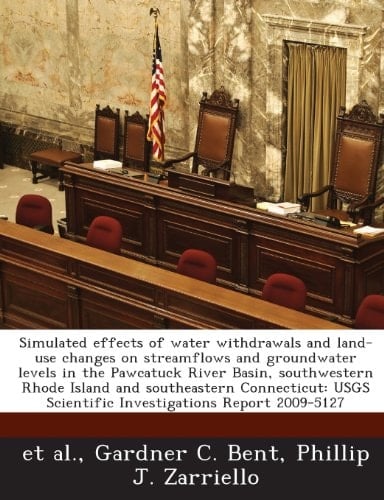 Simulated effects of water withdrawals and land-use changes on streamflows and groundwater levels in the Pawcatuck River Basin, southwestern Rhode ... Scientific Investigations Report 2009-5127