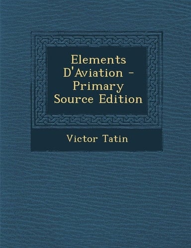 Elements D'Aviation - Primary Source Edition