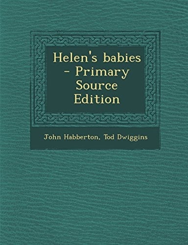 Helen's Babies - Primary Source Edition