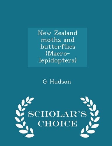 New Zealand Moths and Butterflies (Macro-Lepidoptera) - Scholar's Choice Edition