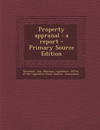 Property Appraisal A Report - Primary Source Edition