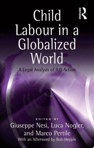 Child Labour in a Globalized World A Legal Analysis of ILO Action