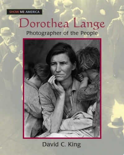 Dorothea Lange Photographer of the People