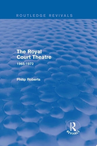 The Royal Court Theatre (Routledge Revivals) 1965-1972
