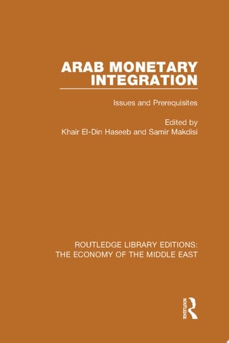 Arab Monetary Integration Issues and Prerequisites