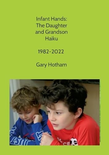 Infant Hands The Daughter and Grandson Haiku 1982-2022