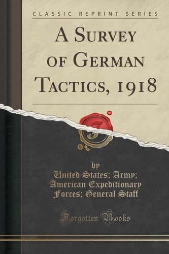 A Survey of German Tactics, 1918 Monograph No. 1 (Classic Reprint)