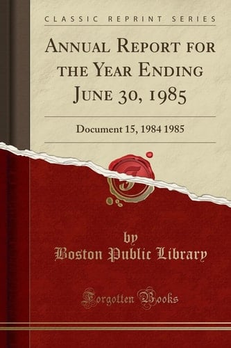 Annual Report for the Year Ending June 30, 1985 Document 15, 1984 1985 (Classic Reprint)