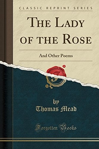 The Lady of the Rose And Other Poems (Classic Reprint)