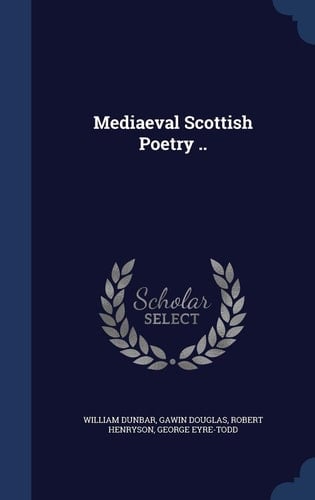 Mediaeval Scottish Poetry . .