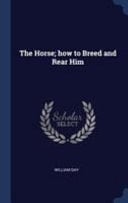 The Horse; How to Breed and Rear Him