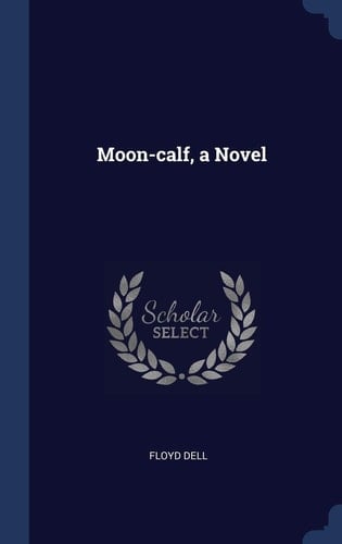Moon-Calf, a Novel
