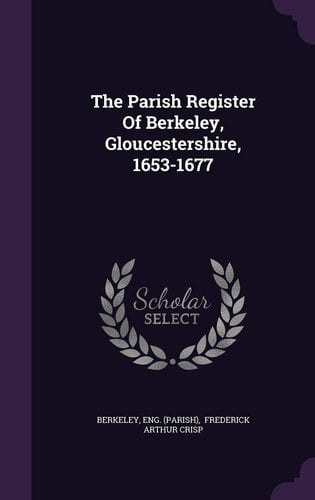 The Parish Register Of Berkeley, Gloucestershire, 1653-1677