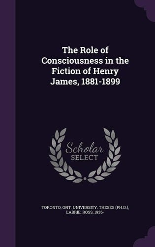 The Role of Consciousness in the Fiction of Henry James, 1881-1899