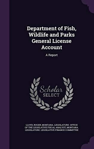 Department of Fish, Wildlife and Parks General License Account A Report
