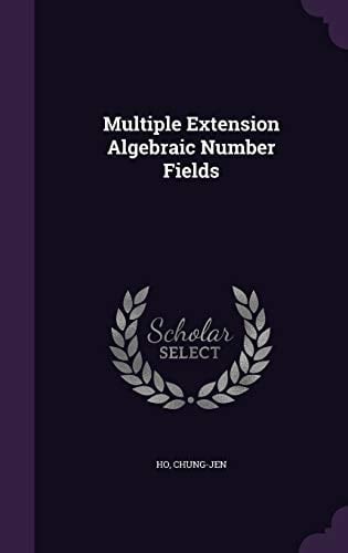 Multiple Extension Algebraic Number Fields