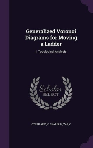Generalized Voronoi Diagrams for Moving a Ladder I. Topological Analysis