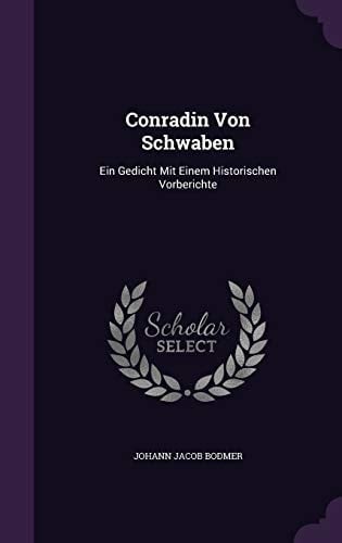 Conradin Von Schwaben Ein Gedicht Mit Einem Historischen Vorberichte