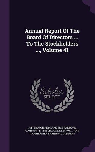 Annual Report of the Board of Directors ... to the Stockholders ... , Volume 41