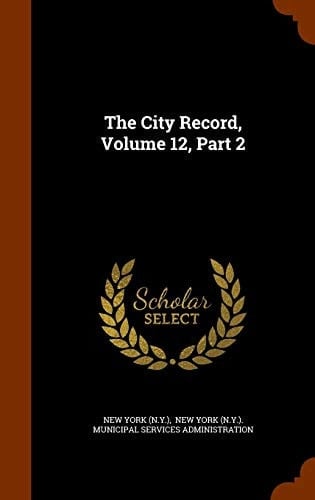 The City Record, Volume 12, Part 2