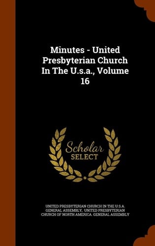 Minutes - United Presbyterian Church In The U.s.a., Volume 16