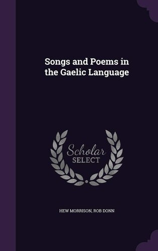 Songs and Poems in the Gaelic Language