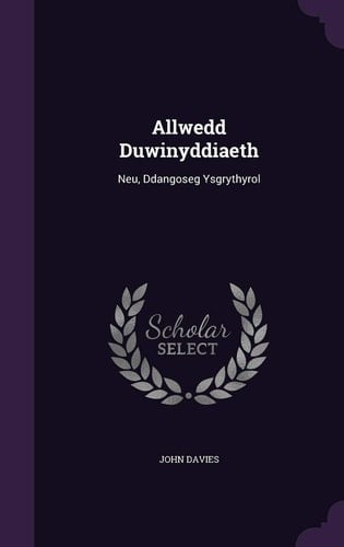 Allwedd Duwinyddiaeth Neu, Ddangoseg Ysgrythyrol