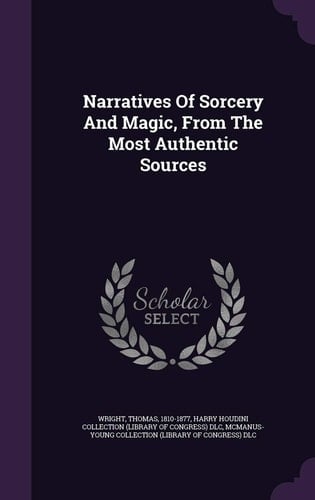 Narratives of Sorcery and Magic, from the Most Authentic Sources