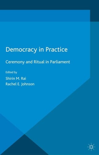 Democracy in Practice Ceremony and Ritual in Parliament