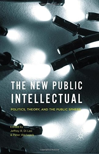 The New Public Intellectual Politics, Theory, and the Public Sphere