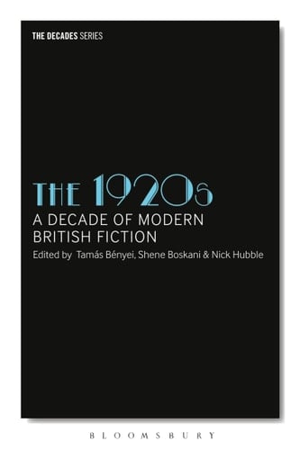 The 1920s A Decade of Modern British Fiction
