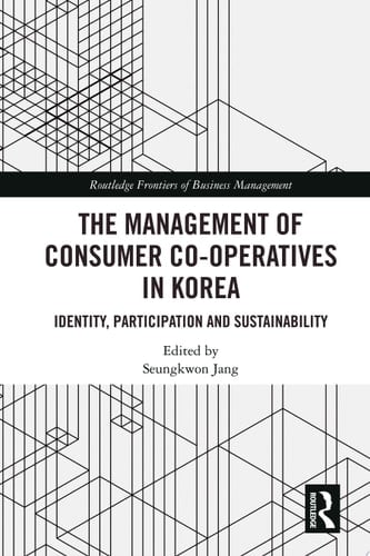 The Management of Consumer Co-Operatives in Korea Identity, Participation and Sustainability