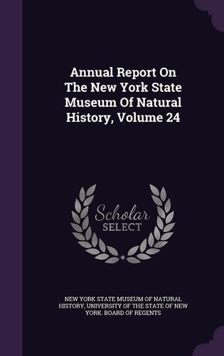 Annual Report on the New York State Museum of Natural History, Volume 24