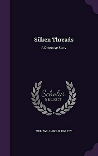 Silken Threads A Detective Story
