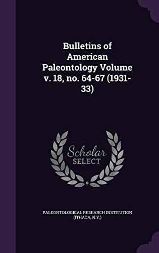 Bulletins of American Paleontology Volume V. 18, No. 64-67 (1931-33)