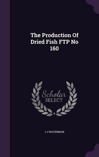 The Production of Dried Fish FTP No 160
