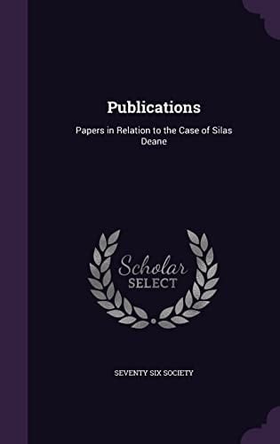 Publications Papers in Relation to the Case of Silas Deane
