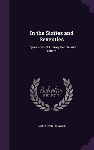 In the Sixties and Seventies Impressions of Literary People and Others