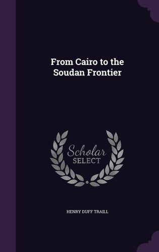 From Cairo to the Soudan Frontier