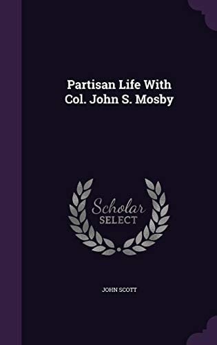 Partisan Life With Col. John S. Mosby