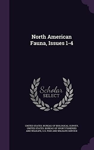 North American Fauna, Issues 1-4